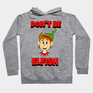 CHRISTMAS Elf Dont Be Elfish Hoodie